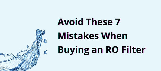 Avoid These 7 Mistakes When Buying an RO Filter